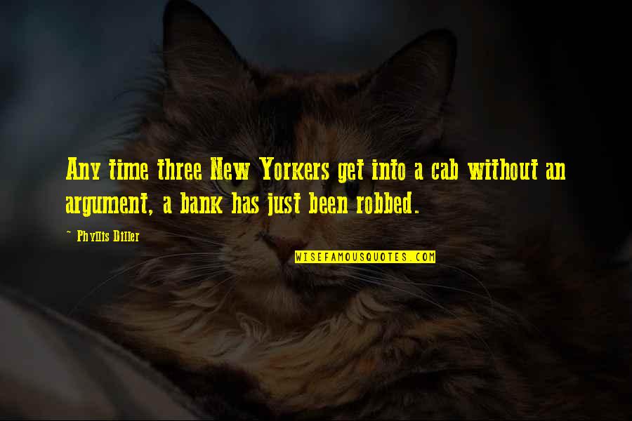Face When I Open Quotes By Phyllis Diller: Any time three New Yorkers get into a