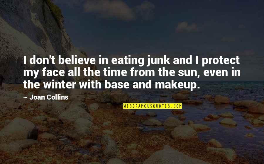 Face With Quotes By Joan Collins: I don't believe in eating junk and I