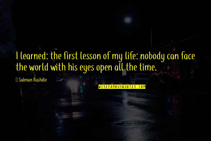 Face With Quotes By Salman Rushdie: I learned: the first lesson of my life: