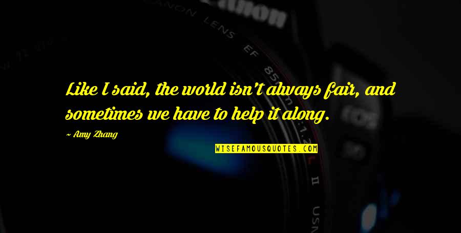 Face Your Problems Alone Quotes By Amy Zhang: Like I said, the world isn't always fair,