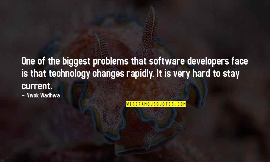 Face Your Problems Quotes By Vivek Wadhwa: One of the biggest problems that software developers