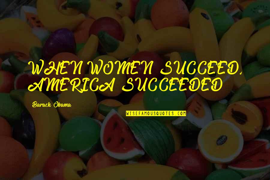 Faceamaz Quotes By Barack Obama: WHEN WOMEN SUCCEED, AMERICA SUCCEEDED Faceamaz Quotes By Barack Obama: WHEN WOMEN SUCCEED, AMERICA SUCCEEDED