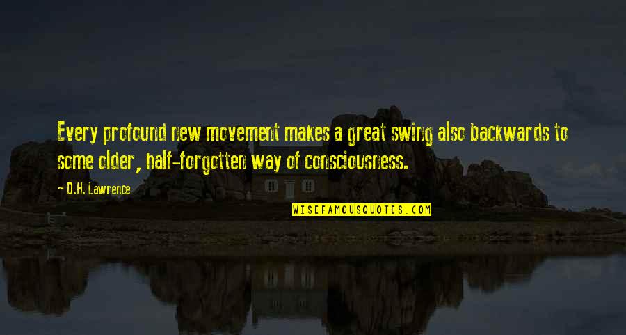 Faceatory Quotes By D.H. Lawrence: Every profound new movement makes a great swing Faceatory Quotes By D.H. Lawrence: Every profound new movement makes a great swing