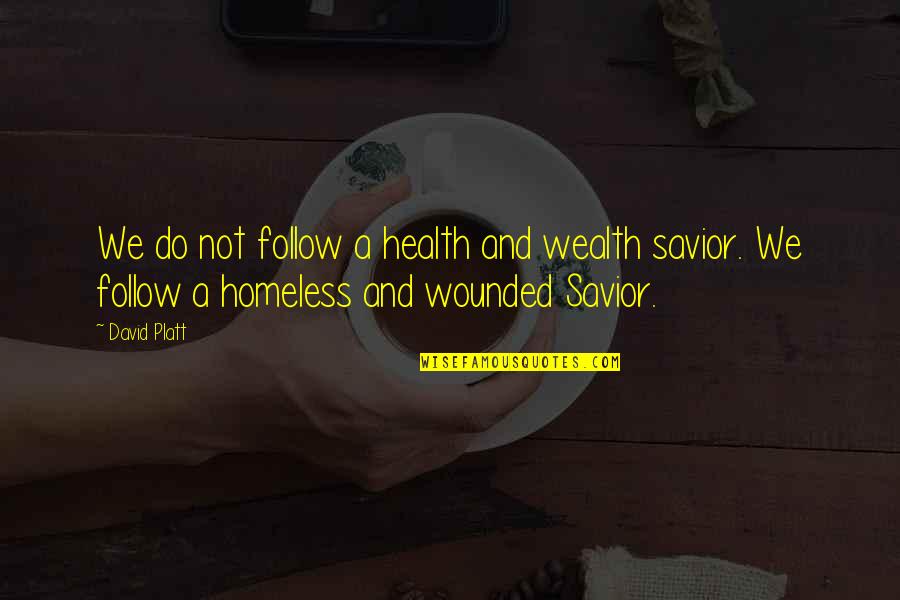 Facebook 123 Love Quotes By David Platt: We do not follow a health and wealth