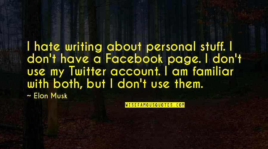 Facebook Account Quotes By Elon Musk: I hate writing about personal stuff. I don't