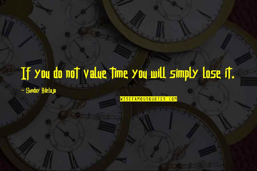 Facebook Block Me Quotes By Sunday Adelaja: If you do not value time you will