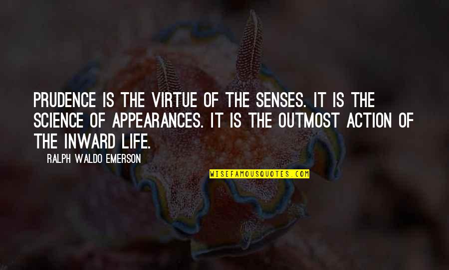 Facebook Causes Drama Quotes By Ralph Waldo Emerson: Prudence is the virtue of the senses. It