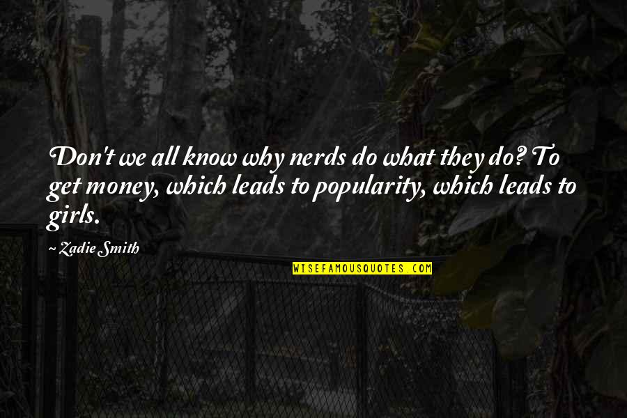 Facebook Company Quotes By Zadie Smith: Don't we all know why nerds do what