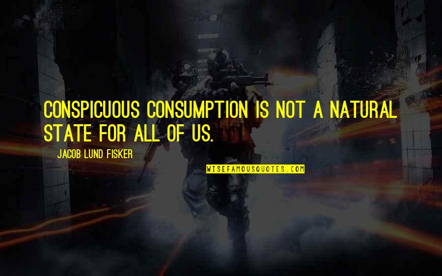 Facebook Cover Photos Quotes By Jacob Lund Fisker: conspicuous consumption is not a natural state for