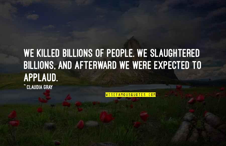 Facebook Cover Photos With Quotes By Claudia Gray: We killed billions of people. We slaughtered billions,