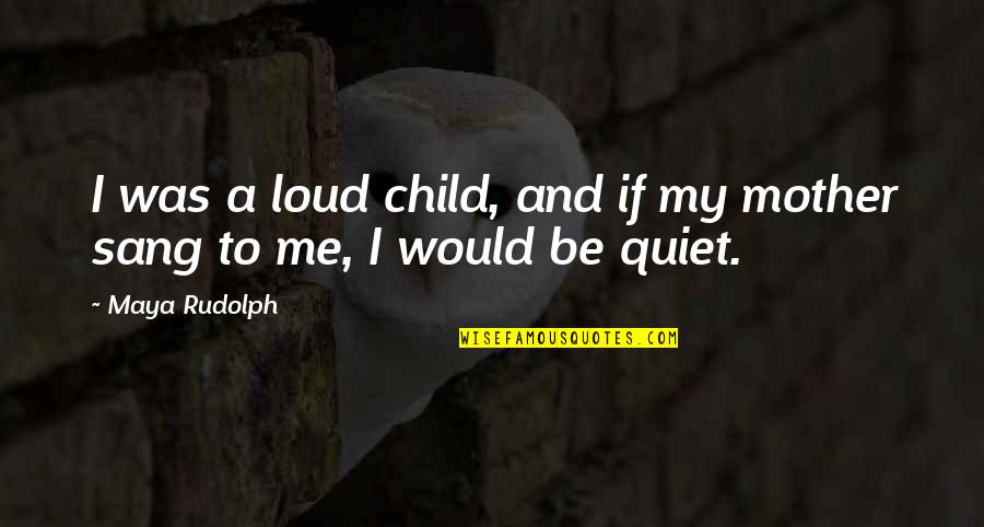 Facebook Cover Photos With Quotes By Maya Rudolph: I was a loud child, and if my