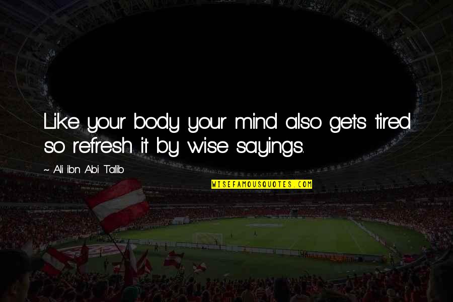 Facebook Cover Wise Quotes By Ali Ibn Abi Talib: Like your body your mind also gets tired