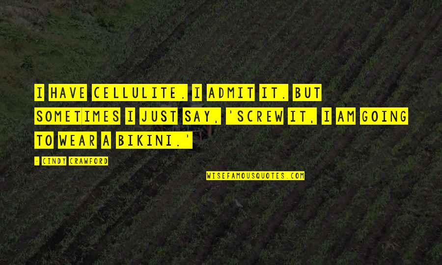 Facebook Covers Quotes By Cindy Crawford: I have cellulite. I admit it. But sometimes
