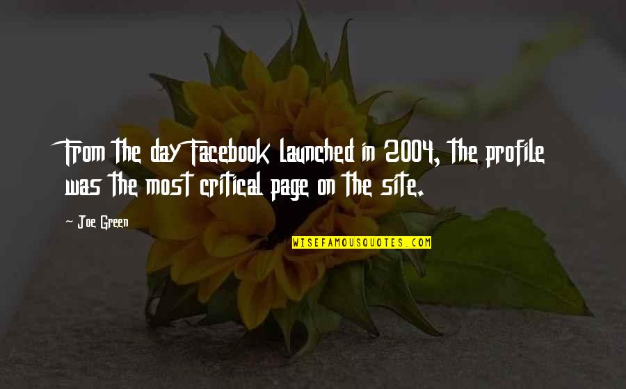 Facebook D.p Quotes By Joe Green: From the day Facebook launched in 2004, the