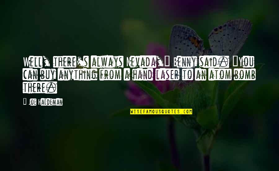 Facebook Disadvantages Quotes By Joe Haldeman: Well, there's always Nevada," Benny said. "You can