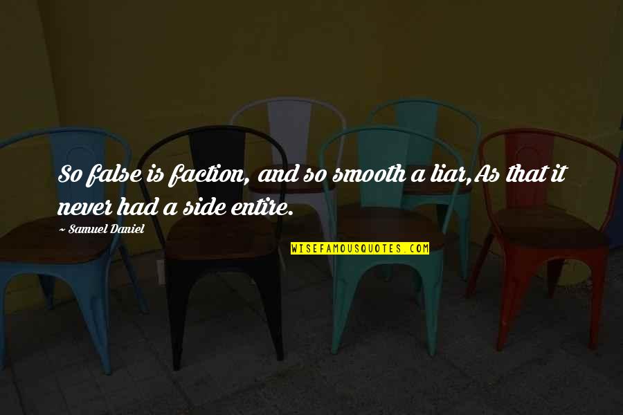 Facebook Dp Caption Quotes By Samuel Daniel: So false is faction, and so smooth a