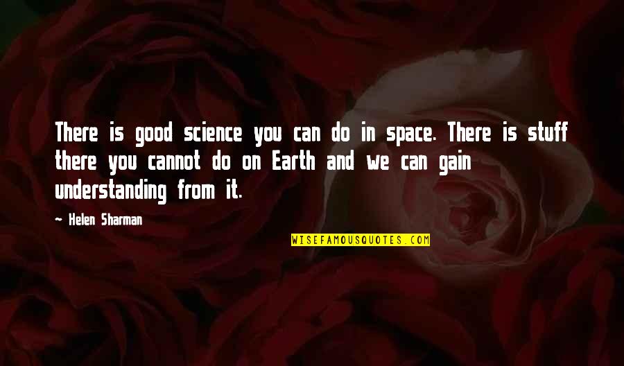 Facebook Dp Pic Quotes By Helen Sharman: There is good science you can do in