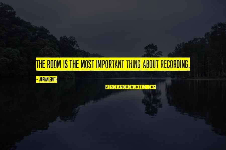 Facebook Flexing Quotes By Adrian Smith: The room is the most important thing about