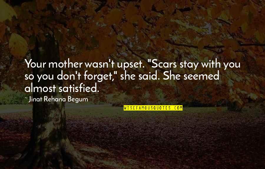 Facebook Flirts Quotes By Jinat Rehana Begum: Your mother wasn't upset. "Scars stay with you