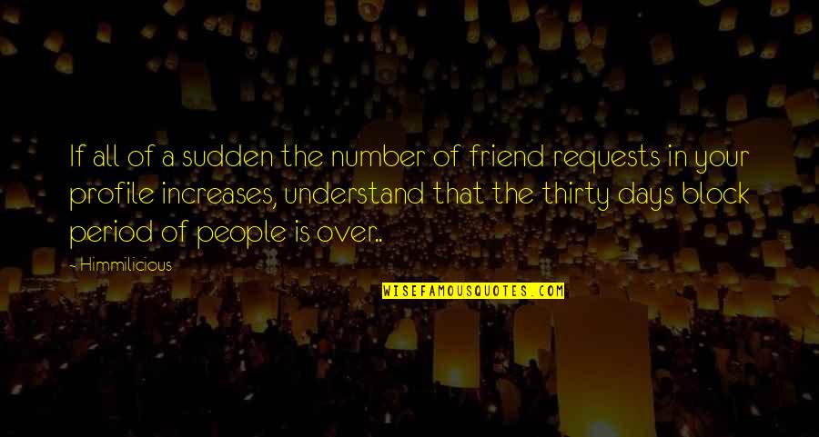 Facebook Friend Requests Quotes By Himmilicious: If all of a sudden the number of