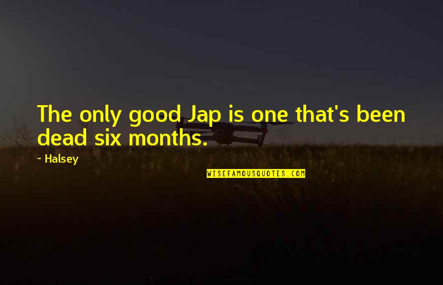 Facebook Friends Quotes By Halsey: The only good Jap is one that's been