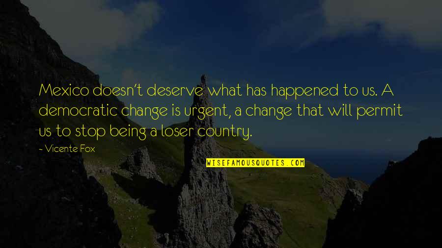 Facebook Funny Quotes By Vicente Fox: Mexico doesn't deserve what has happened to us. Facebook Funny Quotes By Vicente Fox: Mexico doesn't deserve what has happened to us.