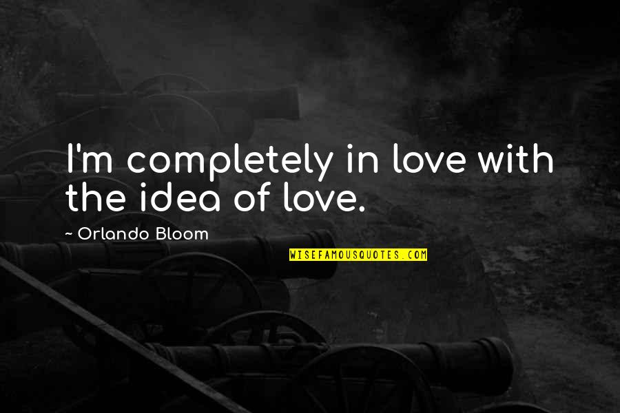 Facebook Heart Break Quotes By Orlando Bloom: I'm completely in love with the idea of