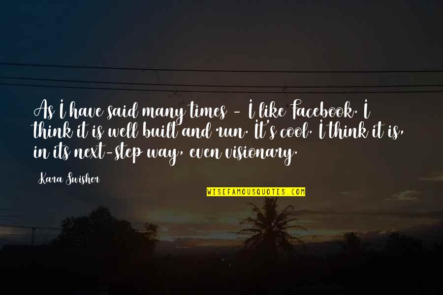 Facebook I Like You Quotes By Kara Swisher: As I have said many times - I
