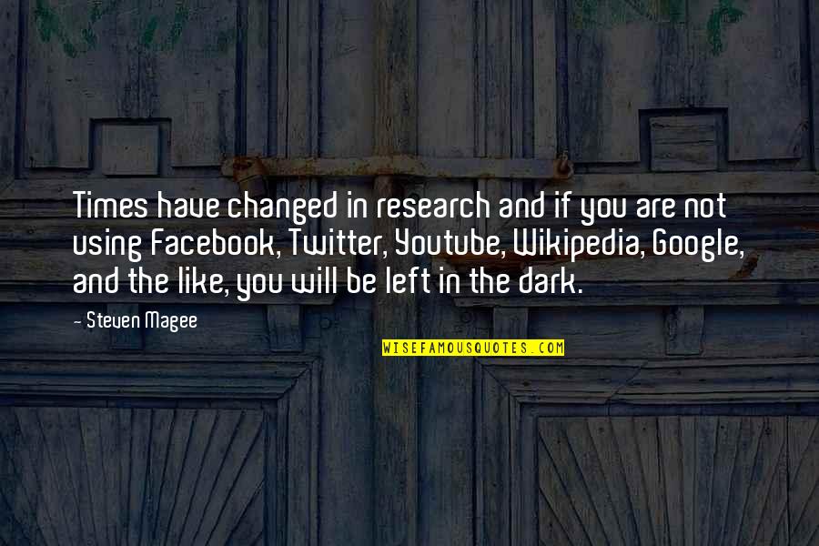 Facebook I Like You Quotes By Steven Magee: Times have changed in research and if you