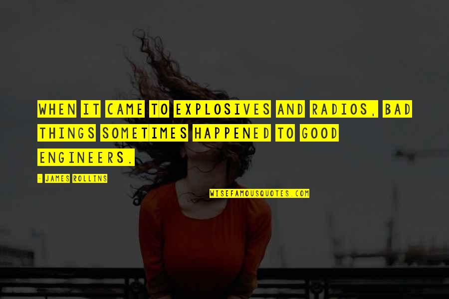 Facebook In The Morning Quotes By James Rollins: When it came to explosives and radios, bad Facebook In The Morning Quotes By James Rollins: When it came to explosives and radios, bad