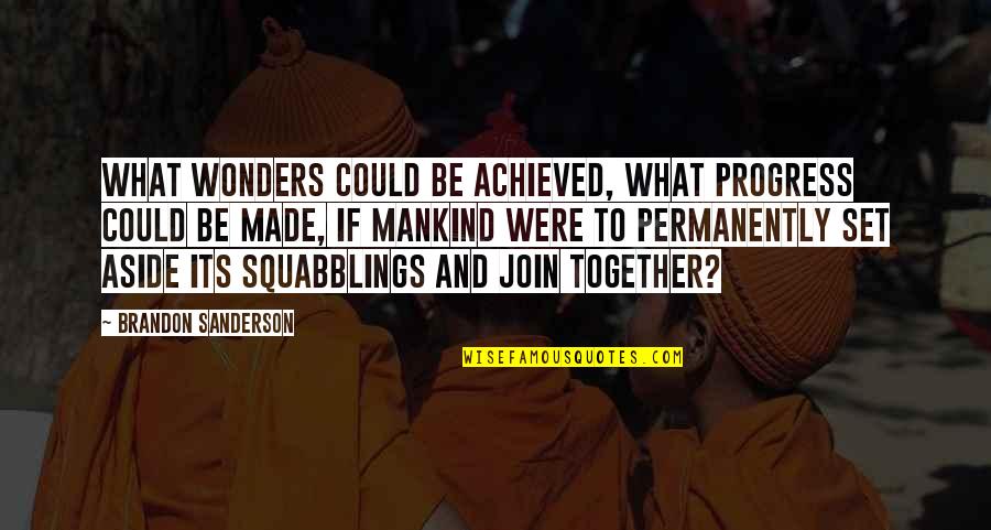 Facebook Is Like High School Quotes By Brandon Sanderson: What wonders could be achieved, what progress could