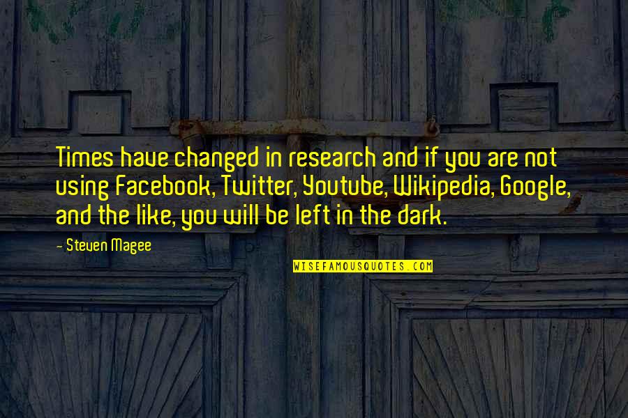 Facebook Like Quotes By Steven Magee: Times have changed in research and if you