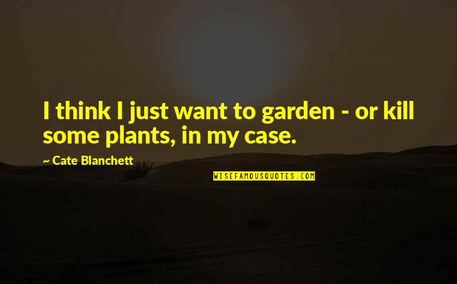 Facebook Like Status Quotes By Cate Blanchett: I think I just want to garden -