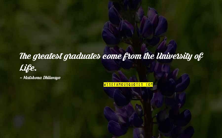 Facebook Limitations Quotes By Matshona Dhliwayo: The greatest graduates come from the University of Facebook Limitations Quotes By Matshona Dhliwayo: The greatest graduates come from the University of