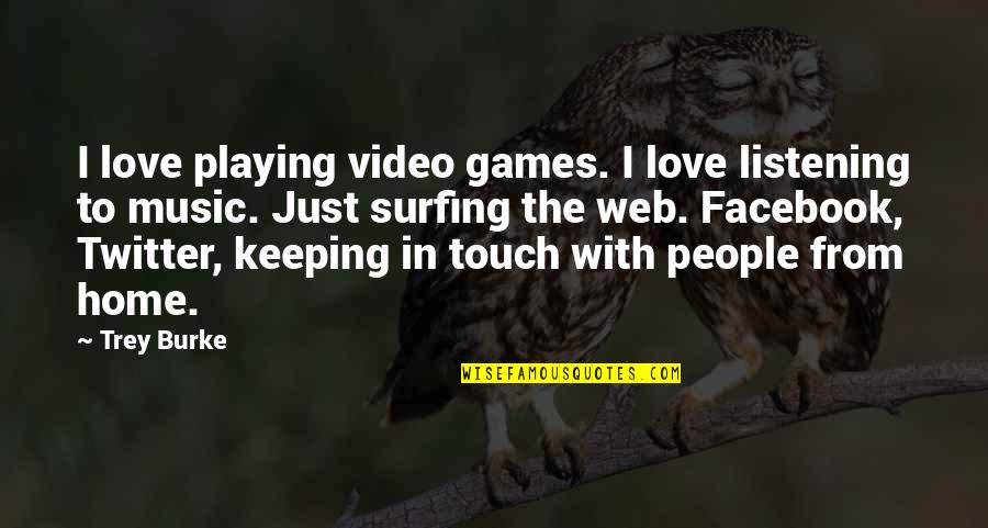 Facebook Love Quotes By Trey Burke: I love playing video games. I love listening