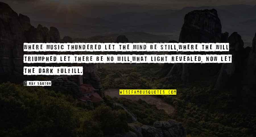 Facebook Memes Quotes By May Sarton: Where music thundered let the mind be still,Where