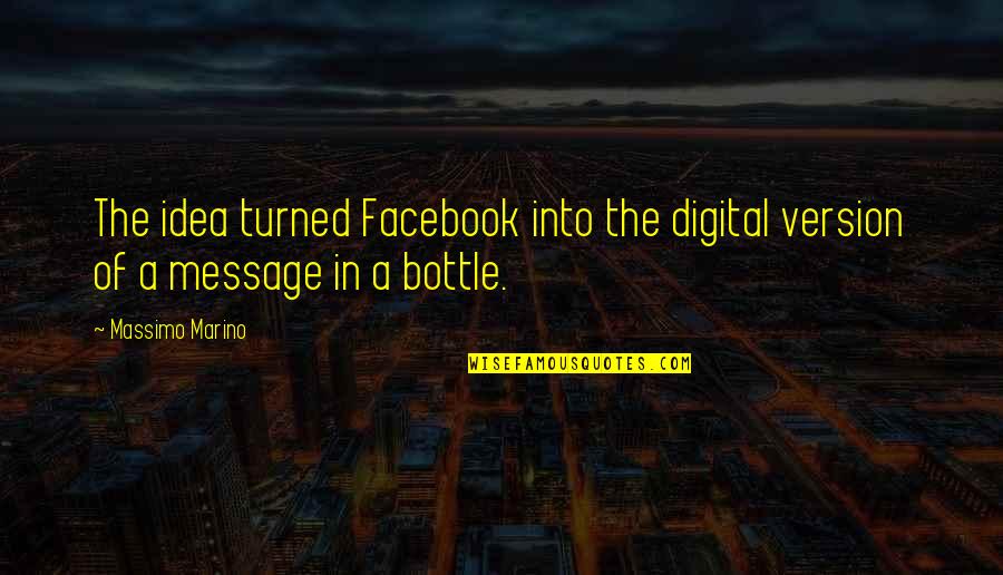 Facebook Message Quotes By Massimo Marino: The idea turned Facebook into the digital version