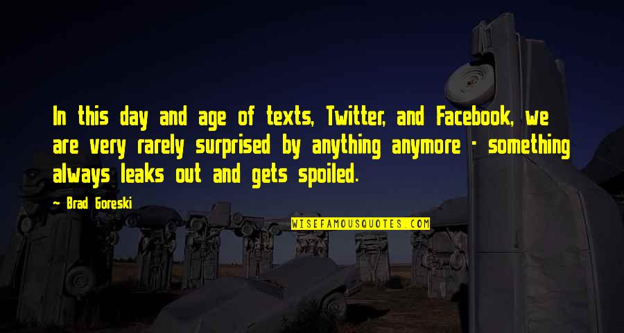 Facebook My Day Quotes By Brad Goreski: In this day and age of texts, Twitter, Facebook My Day Quotes By Brad Goreski: In this day and age of texts, Twitter,