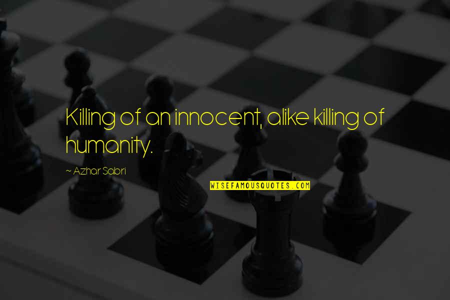 Facebook Nature Quotes By Azhar Sabri: Killing of an innocent, alike killing of humanity. Facebook Nature Quotes By Azhar Sabri: Killing of an innocent, alike killing of humanity.