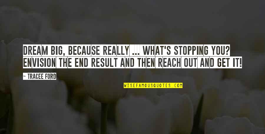 Facebook Pages To Follow For Quotes By Tracee Ford: Dream big, because really ... what's stopping you? Facebook Pages To Follow For Quotes By Tracee Ford: Dream big, because really ... what's stopping you?