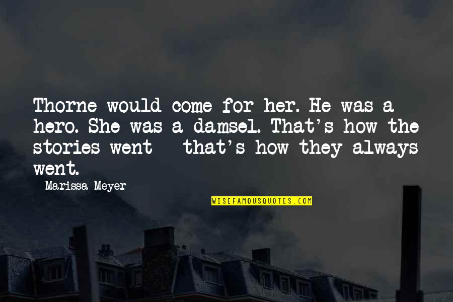 Facebook Phony Quotes By Marissa Meyer: Thorne would come for her. He was a