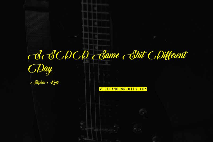 Facebook Photo Description Quotes By Stephen King: SSDD Same Shit Different Day Facebook Photo Description Quotes By Stephen King: SSDD Same Shit Different Day