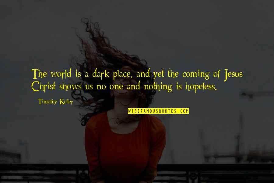Facebook Picture Description Quotes By Timothy Keller: The world is a dark place, and yet