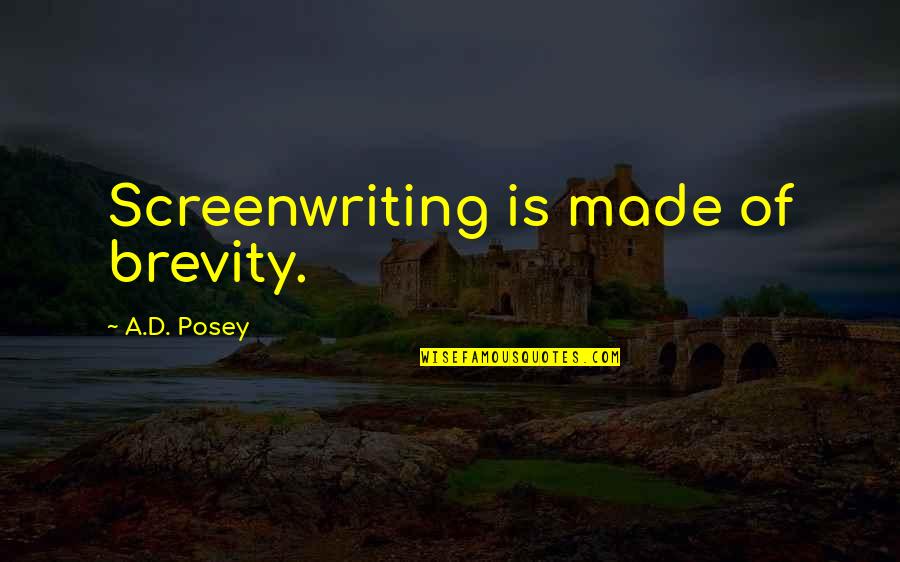 Facebook Proud Of Son Quotes By A.D. Posey: Screenwriting is made of brevity.