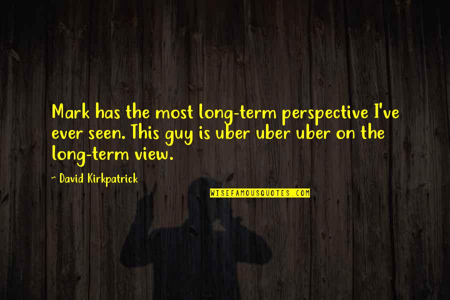 Facebook Quotes By David Kirkpatrick: Mark has the most long-term perspective I've ever