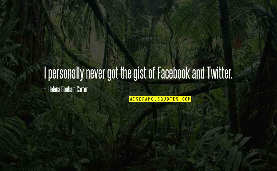 Facebook Quotes By Helena Bonham Carter: I personally never got the gist of Facebook