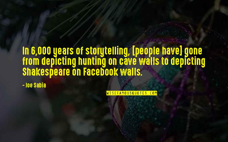 Facebook Quotes By Joe Sabia: In 6,000 years of storytelling, [people have] gone
