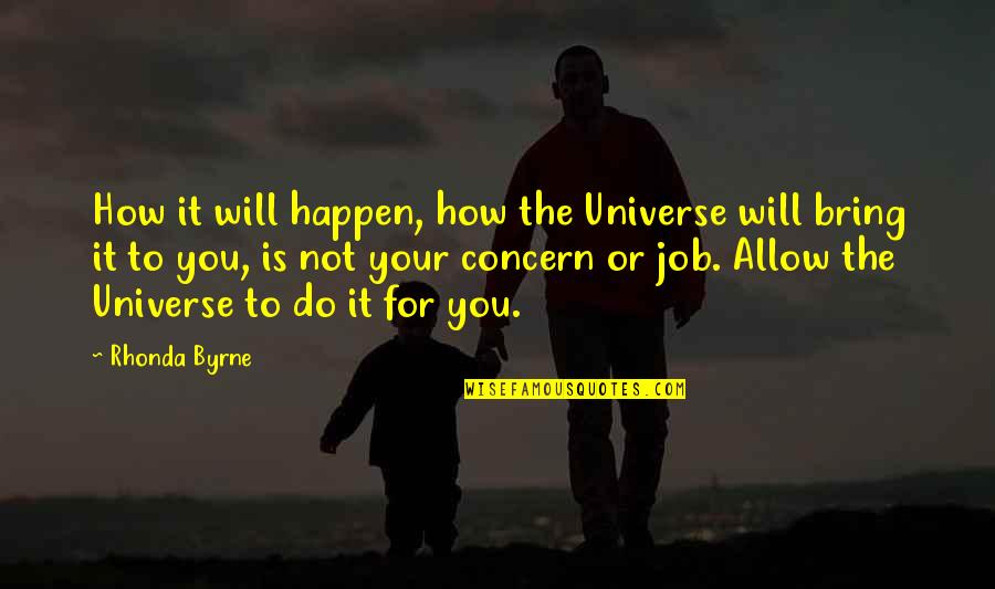 Facebook Rudeness Quotes By Rhonda Byrne: How it will happen, how the Universe will