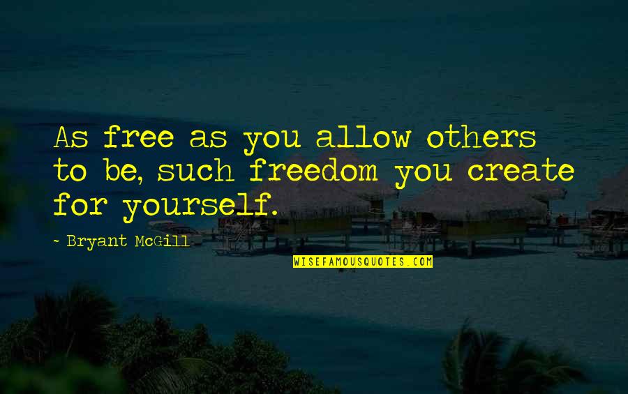 Facebook Screaming Quotes By Bryant McGill: As free as you allow others to be,