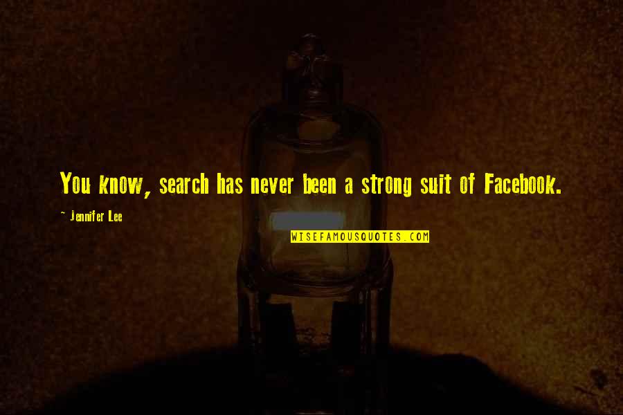 Facebook Search Quotes By Jennifer Lee: You know, search has never been a strong Facebook Search Quotes By Jennifer Lee: You know, search has never been a strong